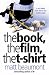 The Book, the Film, the T-shirt