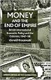 Money and the End of Empire: British International Economic Policy and the Colonies, 1947-58 (Cambridge Imperial and Post-Colonial Studies Series)