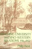 Yenching University and Sino-Western Relations, 1916-1952 (Harvard East Asian Series)