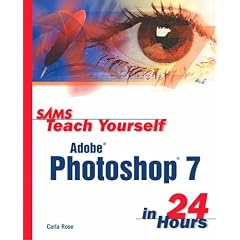 Sams Teach Yourself Adobe Photoshop 7 in 24 Hours (Sams Teach Yourself in 24 Hours)