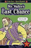 Sir Walters Last Chance (Court of Queen Elizabeth)
