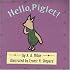 Hello, Piglet! (Cloth and Board Book)