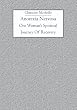 Anorexia Nervosa: One Woman's Spiritual Journey Of Recovery