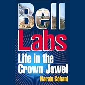 Bell Labs: Life in the Crown Jewel | [Narain Gehani]