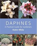 Amazon / Timber Press: Daphnes: A Practical Guide for Gardeners (Robin White)