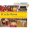 K Is for Korea (World Alphabets)