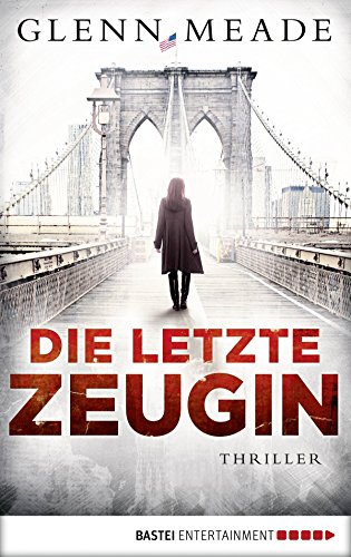 Die letzte Zeugin: Thriller (Allgemeine Reihe. Bastei Lübbe Taschenbücher) (German Edition)
