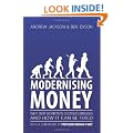Modernising Money: Why Our Monetary System is Broken and How it Can be Fixed