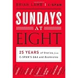 sundays at eight 25 years of stories from c spans qa and booknotes