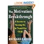 The Motivation Breakthrough: 6 Secrets to Turning On the Tuned-Out Child