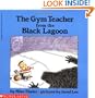The Gym Teacher from the Black Lagoon