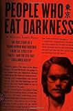 People Who Eat Darkness: The True Story of a Young Woman Who Vanished from the Streets of Tokyo--and the Evil That Swallowed Her Up