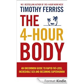 The 4-Hour Body: An uncommon guide to rapid fat-loss, incredible sex and becoming superhuman