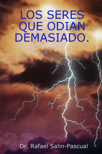 LOS SERES QUE ODIAN DEMASIADO. (Spanish Edition)