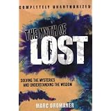 The Myth of Lost: Solving the Mysteries and Understanding the Wisdom