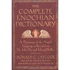 Complete Enochian Dictionary: A Dictionary of the Angelic Language as Revealed to Dr. John Dee and Edward Kelley