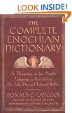 Complete Enochian Dictionary: A Dictionary of the Angelic Language as Revealed to Dr. John Dee and Edward Kelley