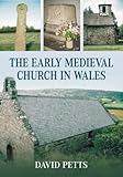 The early medieval church in Wales