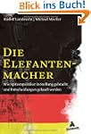 Die Elefantenmacher: Wie Spitzenpolit...