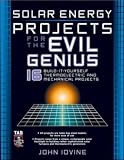 Solar Energy Projects for the Evil Genius