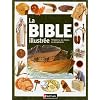 La Bible illustr�e : L'histoire, les Textes, les documents