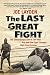 The Last Great Fight: The Extraordinary Tale of Two Men and How One Fight Changed Their Lives Forever