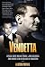 The Vendetta: Special Agent Melvin Purvis, John Dillinger, and Hoover's FBI in the Age of Gangsters