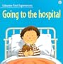 Going to the Hospital (Usborne First Experiences)