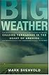 Big Weather: Chasing Tornadoes in the Heart of America