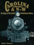 Carolina & N-W: The Legacy of the Carolina & North-Western Railway