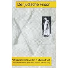 Der j�dische Fris�r. Auf Spurensuche. Juden in Stuttgart- Ost