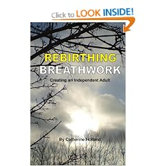 Rebirthing Breathwork: Creating an Independent Adult