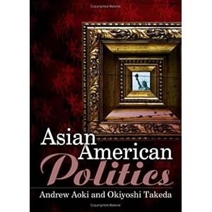 【クリックで詳細表示】Asian American Politics (UMP - US Minority Politics Series)： Andrew Aoki， Okiyoshi Takeda： 洋書