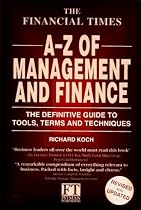 The "Financial Times" Guide to Management and Finance: an A-Z of Tools, Terms and Techniques (Financial Times Series)