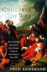 Crucible of War: The Seven Years' War and the Fate of Empire in British North America, 1754-1766