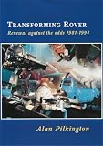 Transforming Rover : renewal against the odds 1981-1994