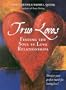 True Loves: Finding the Soul in Love Relationships