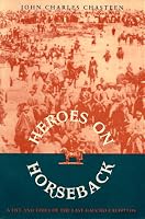 Heroes on Horseback: A Life and Times of the Last Gaucho Caudillos (Dialogos)