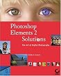 Photoshop Elements 2 Solutions: The Art of Digital Photography