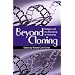Beyond Cloning: Religion and the Remaking of Humanity
