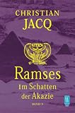 Ramses 5 - Im Schatten der Akazie. - Christian Jacq