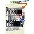 Packaging The Presidency: A History and Criticism of Presidential Campaign Advertising by Kathleen Hall Jamieson