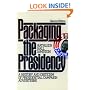 Packaging The Presidency: A History and Criticism of Presidential Campaign Advertising