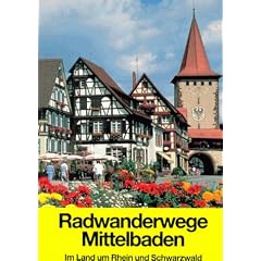 Radwanderwege Mittelbaden. Im Land um Rhein und Schwarzwald