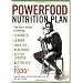 The Powerfood Nutrition Plan: The Guy's Guide to Getting Stronger, Leaner, Smarter, Healthier, Better Looking, Better Sex Food!