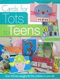 Cards for tots to teens : over 60 fun designs for the children in your life