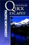 Quick Escapes Pacific Northwest, 5th: 32 Weekend Getaways from Portland, Seattle, and Vancouver, B.C.