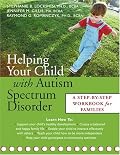Helping Your Child With Autism Spectrum Disorder: A Step-By-Step Workbook For Families