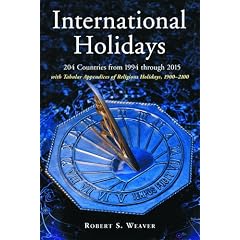 【クリックで詳細表示】International Holidays： 204 Countries from 1994 Through 2015； With Tabular Appendices of Religious Holidays， 1900？2100： Robert S. Weaver： 洋書