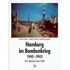 Hamburg im Bombenkrieg 1940 - 1945: Das Schicksal einer Stadt